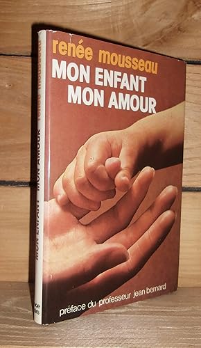 Image du vendeur pour MON ENFANT MON AMOUR : Prface Du prof. Jean Bernard mis en vente par Planet's books