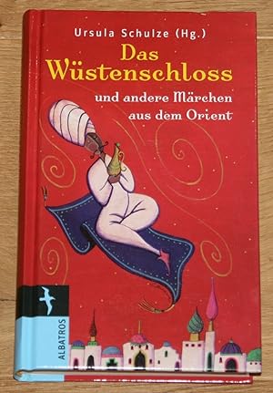 Bild des Verkufers fr Das Wstenschloss und andere Mrchen aus dem Orient. zum Verkauf von Antiquariat Gallenberger