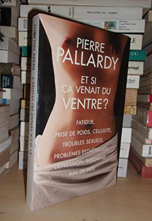 Immagine del venditore per ET SI CA VENAIT DU VENTRE ? Fatigue, Prise De Poids, Cellulite, Troubles Sexuels, Problmes Esthtiques, Dpression, Insomnie, Mal De Dos venduto da Planet's books