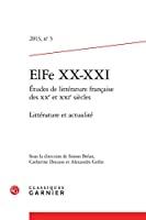 Bild des Verkufers fr Elfe Xx-xxi : tudes De Littrature Franaise Des Xxe Et Xxie Sicles, N 3. Littrature Et Actualit zum Verkauf von RECYCLIVRE