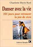 Image du vendeur pour Danser Avec La Vie : 101 Jours Pour Retrouver La Joie De Vivre mis en vente par RECYCLIVRE