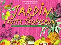 Seller image for Jardin Des Fruits Tropicaux : Barhme, Jardinier Aux 1.001 Fruits for sale by RECYCLIVRE