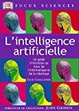 Seller image for L'intelligence Artificielle : Un Guide D'initiation Au Futur De L'informatique Et De La Robotique for sale by RECYCLIVRE