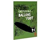 Imagen del vendedor de Le Crpuscule Des Ballons De Foot a la venta por RECYCLIVRE