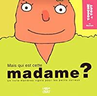 Bild des Verkufers fr Mais Qui Est Cette Madame ? : Ma Maman : Un Livre-matires Rigolo Pour Les Petits Curieux zum Verkauf von RECYCLIVRE