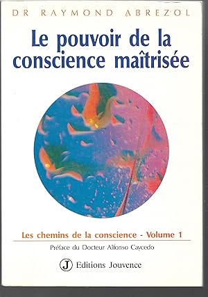 Le pouvoir de la conscience maitrisée (Chemins de la conscience volume 1) (French Edition)