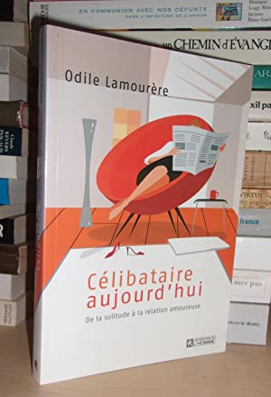 Bild des Verkufers fr CELIBATAIRE AUJOURD'HUI : De La Solitude  La Relation Amoureuse zum Verkauf von Planet's books