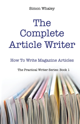 Seller image for The Complete Article Writer: How To Write Magazine Articles (Paperback or Softback) for sale by BargainBookStores