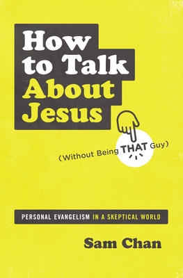 Seller image for How to Talk about Jesus (Without Being That Guy): Personal Evangelism in a Skeptical World (Paperback or Softback) for sale by BargainBookStores