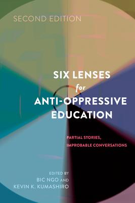 Seller image for Six Lenses for Anti-Oppressive Education; Partial Stories, Improbable Conversations (Second Edition) (Paperback or Softback) for sale by BargainBookStores