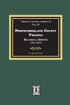 Image du vendeur pour Northumberland County, Virginia Records of Births, 1661-1810 (Paperback or Softback) mis en vente par BargainBookStores