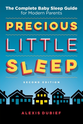Seller image for Precious Little Sleep: The Complete Baby Sleep Guide for Modern Parents (Paperback or Softback) for sale by BargainBookStores