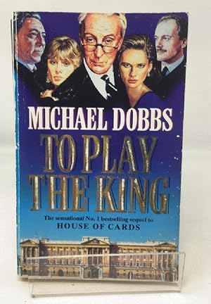 Seller image for To Play the King (House of Cards Trilogy, Book 2) for sale by Cambridge Recycled Books