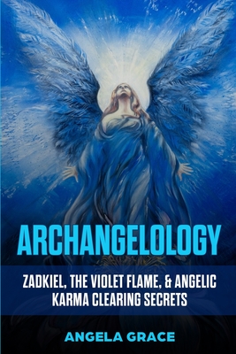 Seller image for Archangelology: Zadkiel, The Violet Flame, & Angelic Karma Clearing Secrets (Paperback or Softback) for sale by BargainBookStores