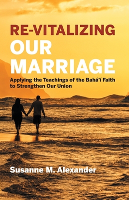 Immagine del venditore per Re-Vitalizing Our Marriage: Applying the Teachings of the Bah�'� Faith to Strengthen Our Union (Paperback or Softback) venduto da BargainBookStores