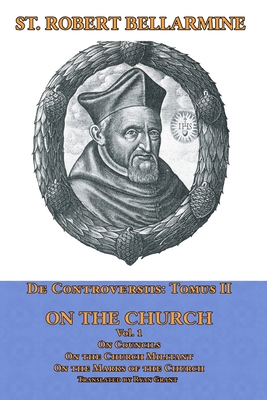 Seller image for De Controversiis Tomus III On the Church, containing On Councils, On the Church Militant, and on the Marks of the Church (Paperback or Softback) for sale by BargainBookStores