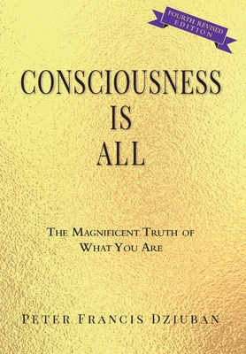 Imagen del vendedor de Consciousness Is All: The Magnificent Truth of What You Are (Hardback or Cased Book) a la venta por BargainBookStores