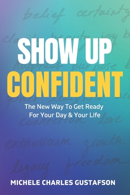 Bild des Verkufers fr Show Up Confident: The New Way To Get Ready For Your Day And Your Life (Paperback or Softback) zum Verkauf von BargainBookStores