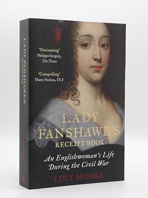 Lady Fanshawe's Receipt Book: An Englishwoman's Life During the Civil War [SIGNED]