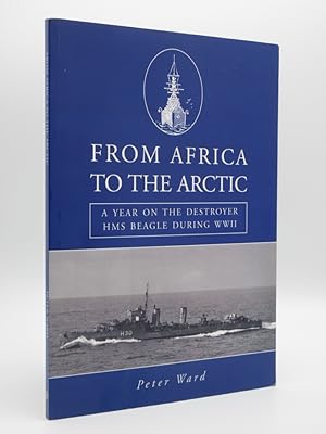 From Africa to the Arctic: A Year on the Destroyer HMS Beagle During WWII [SIGNED]