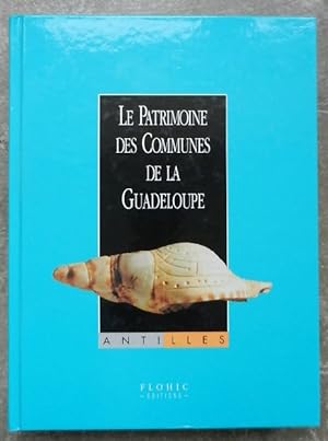 Le patrimoine des communes de la Guadeloupe.