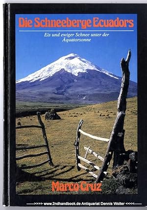 Bild des Verkufers fr Die Schneeberge Ecuadors : Eis u. ewiger Schnee unter d. quatorsonne zum Verkauf von Dennis Wolter