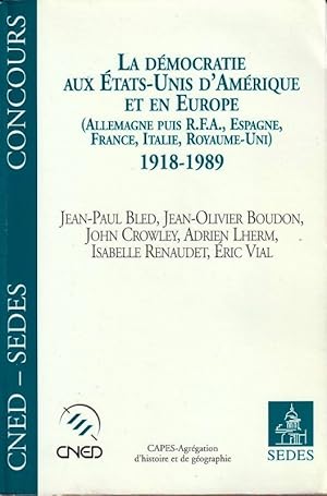 Imagen del vendedor de La Dmocratie aux Etats-Unis d'Amrique et en Europe 1918-1989 (Allemagne puis RFA Espagne France Italie Royaume-Uni) a la venta por ARTLINK