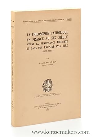 Bild des Verkufers fr La Philosophie Catholique en France au XIX Siecle Avant la Renaissance Thomiste et dans son Rapport avec Elle (1800-1880). zum Verkauf von Emile Kerssemakers ILAB