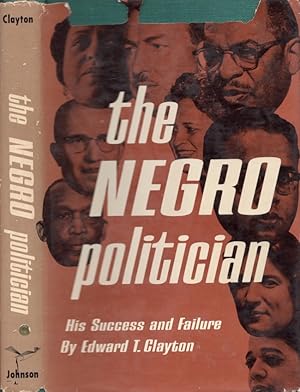 The Negro Politician His Success and Failure