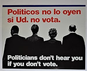 (Voting rights- Original poster) Politicos no lo oyen si Ud. no vota. Politicians Don't Hear You ...