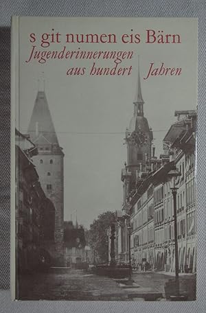 s git numen eis Bärn. Jugenderinnerungen aus hundert Jahren, herausgegeben von Hans Sommer.