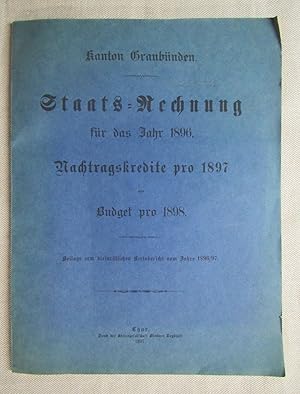 Seller image for Staats-Rechnung fr das Jahr 1896. Nachtragskredite pro 1897 und Budget pro 1898. Beilage zum kleinrtlichen Amtsbericht vom Jahre 1896/97. for sale by Antiquariat Hanfgarten