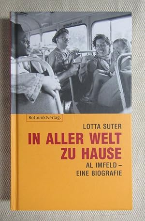 Seller image for In aller Welt zu Hause. Al Imfeld - eine Biografie (Erstausgabe). for sale by Antiquariat Hanfgarten