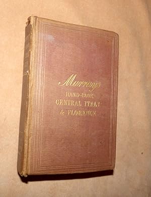 MURRAY'S HAND-BOOK CENTRAL ITALY AND FLORENCE: A Hand-book for Travellers in Central Italy. Inclu...