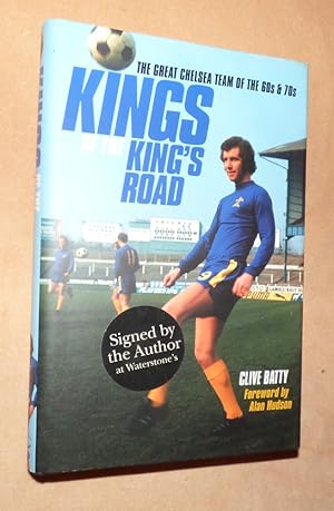 Immagine del venditore per KINGS OF THE KING'S ROAD: The Great Chelsea Team of the 60s & 70s venduto da Portman Rare Books