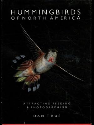 Hummingbirds of North America: Attracting, Feeding, and Photographing