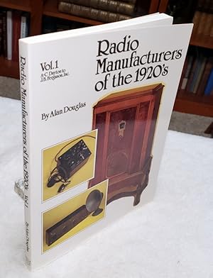 Radio Manufacturers of the 1920's, Vol. 1 - A-C Dayton to J. B. Ferguson, Inc.