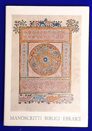 Manoscritti biblici ebraici decorati provenienti da biblioteche italiane pubbliche e private: Cat...