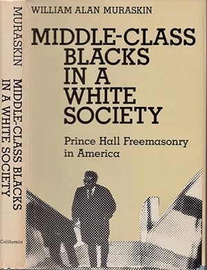 Immagine del venditore per Middle-class Blacks in a White Society Prince Hall Freemasonry in America venduto da Americana Books, ABAA