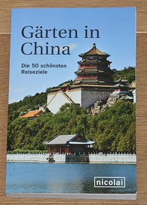 Bild des Verkufers fr Grten in China. Die 50 schnsten Reiseziele. zum Verkauf von Antiquariat Gallenberger