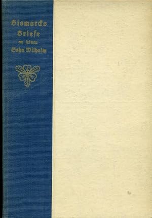 Seller image for Bismarcks Briefe an seinen Sohn Wilhelm. Im Auftrage der Grfin Wilhelm Bismarck. Zum siebzigsten Geburtstag 1852/ 1. August / 1922. for sale by Online-Buchversand  Die Eule