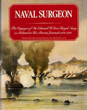 Immagine del venditore per Naval Surgeon. The Voyages of Dr. Edward H. Cree, Royal Navy as Related in His Private Journals, 1837-1856 venduto da Adelaide Booksellers