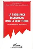 Seller image for La Croissance conomique Dans Le Long Terme : Formes Historiques Et Prospective for sale by RECYCLIVRE