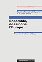 Seller image for Ensemble, Dessinons L'europe : Rapport Au Prsident De La Rpublique Et Au Premier Ministre for sale by RECYCLIVRE