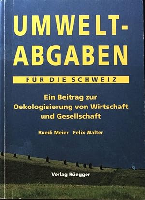 Seller image for Umweltabgaben fr die Schweiz : ein Beitrag zur Oekologisierung von Wirtschaft und Gesellschaft. for sale by books4less (Versandantiquariat Petra Gros GmbH & Co. KG)