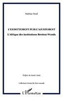 Seller image for L'endettement Puis L'ajustement : L'afrique Des Institutions Bretton-woods for sale by RECYCLIVRE