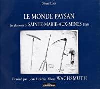 Seller image for Le Monde Paysan Des Alentours De Sainte-marie-aux-mines, 1840 for sale by RECYCLIVRE