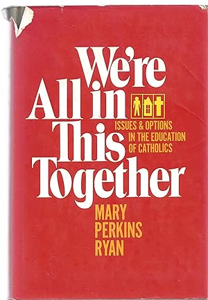 We're all in this together;: Issues and options in the education of Catholics