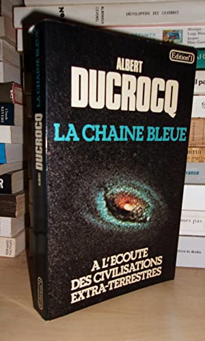 LA CHAINE BLEUE : A L'Ecoute Des Civilisations Extra-Terrestres