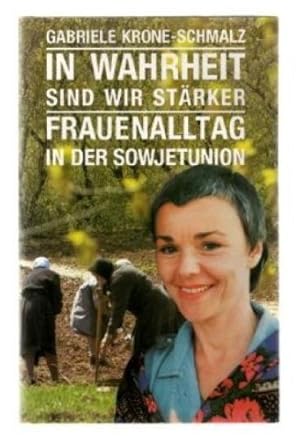 Seller image for In Wahrheit sind wir strker. Frauenalltag in der Sowjetunion for sale by Preiswerterlesen1 Buchhaus Hesse